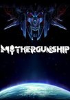 MOTHERGUNSHIP